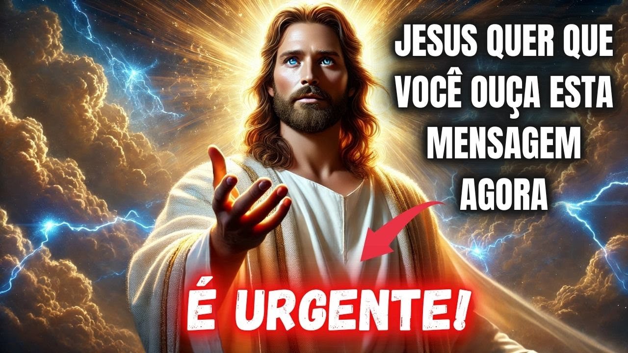 URGENTE! Jesus Quer Que Você Ouça Esta Mensagem Agora! Abra Já!