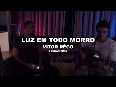 Luz em todo morro (Cover Vítor Rêgo e Renan Ricio)