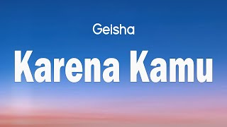 Download lagu Geisha - Karena Kamu ( Lyrics Lagu Indonesia ) mp3