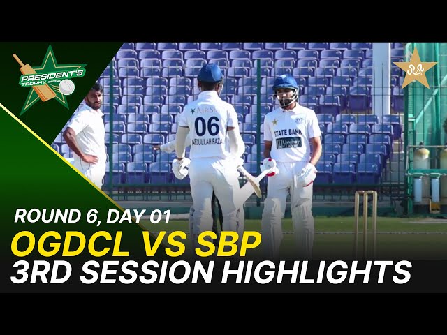 3rd Session Highlights | OGDCL Vs SBP | President Trophy | 2025-26 | Day 1 | PCB | M2Y1H