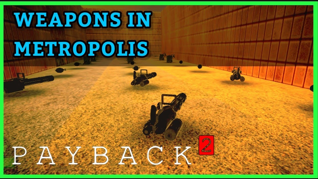 Weapons in Metropolis - Payback 2 All Weapon Locations