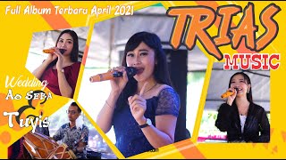 Download lagu GOYANG ASYIK FULL ALBUM TRIAS MUSIC TERBARU APRIL 2021-WEDDING AO SEBA DENGAN TUYIS mp3