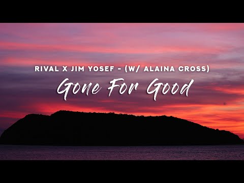 Rival x Jim Yosef - Gone For Good (Lyrics) w/ Alaina Cross