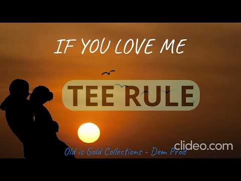 Tee Rule - If you Lovem Me (Dem Prod)_Old time collections