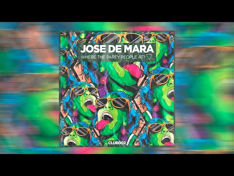 Jose De Mara - Where The Party People At? [ARCADIA]