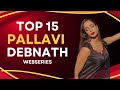 Top 15 Pallavi Debnath Web Series Ullu Actress Uncut Ullu Bollywood Movie