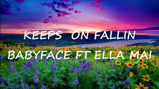 BabyFace - Keeps On Falling ft Ella Mai(Lyrics)