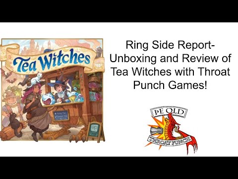 Ring Side Report-Board Game Unboxing and Review of Tea Witches