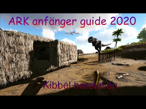 🗺 Ark Anfänger Guide 2020 deutsch erste Schritte, Ark Survival Evolved Kibbel herstellen..