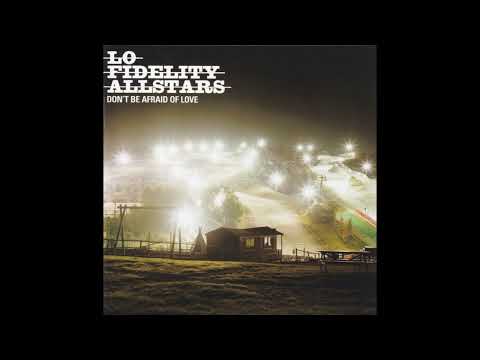 Lo Fidelity Allstars - Don't Be Afraid Of Love  (2001)