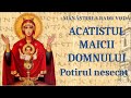 Acatistul Maicii Domnului Potirul Nesecat Mănăstirea Radu Vodă