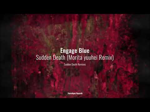 Engage Blue - Sudden Death (Morita yuuhei Remix)
