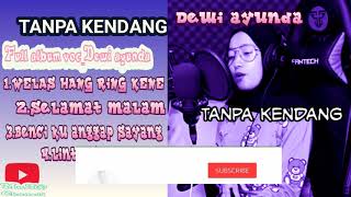 Download lagu Full album Dewi ayunda tanpa kendang2020 mp3