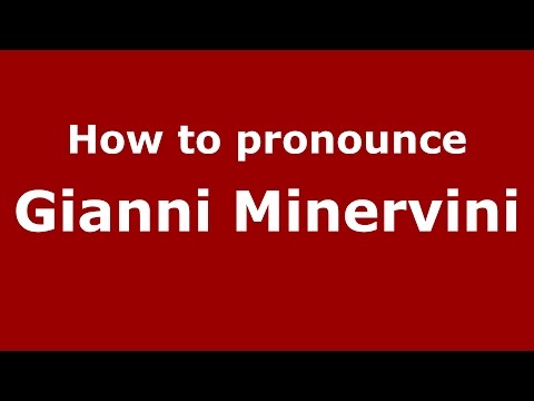 How to pronounce Gianni Minervini (Italian/Italy)  - PronounceNames.com