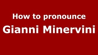 How to pronounce Gianni Minervini