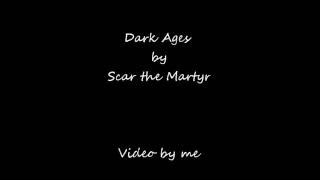 "Dark Ages" by Scar the Martyr Lyrics