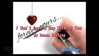 I Won&#39;t Last A Day Without YOU - Ronan Keating | Ka-Hermilo | Lyric Song