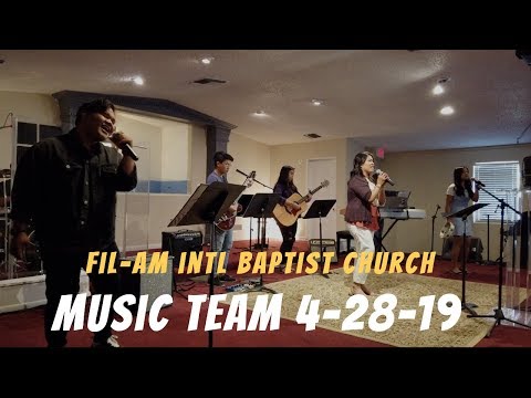 Fil-Am INTL Baptist Church Worship Music Team 4-28-19