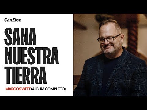 Marcos Witt - Sana Nuestra Tierra (Álbum Completo)