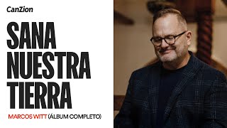 Marcos Witt - Sana Nuestra Tierra (Álbum Completo)