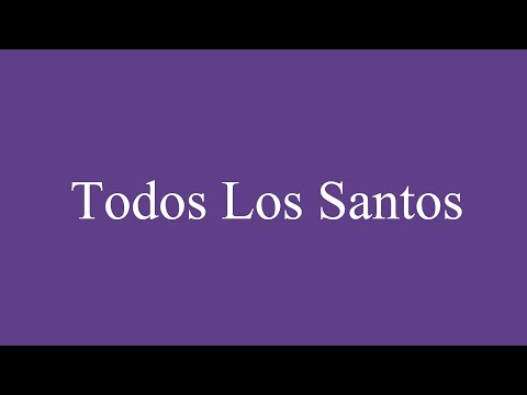 How To Pronounce ''Todos Los Santos'' (All Saints) Correctly in Spanish