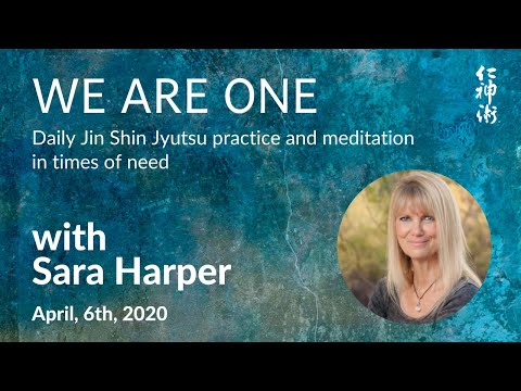 We are ONE: JSJ Practice and Meditation, with Sara Harper - live on April, 6th, 2020