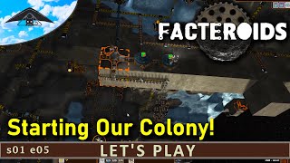 Starting Our Colony! | Let's Play Facteroids s01 e05