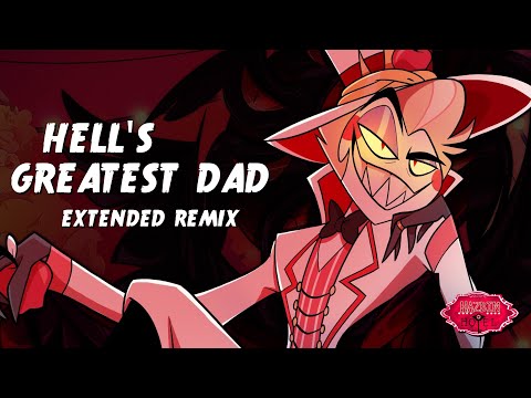 Hell's Greatest Dad | Hazbin Hotel | Extended Remix