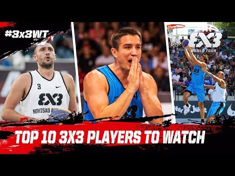 Top 10 3x3 Superstars to watch | FIBA 3x3 World Tour 2018
