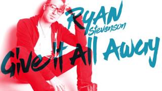 Ryan Stevenson - Give It All Away (Official Audio)