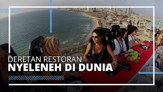 Deretan Restoran Paling Nyeleneh dan Unik di Dunia, Ada yang Makan di Atas Ketinggian