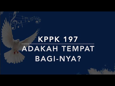 KPPK 197 Adakah Tempat BagiNya (Have You Any Room For Jesus?) - Kidung Puji-Pujian Kristen