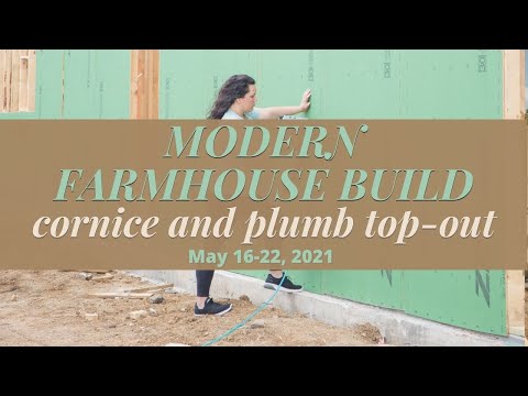 Cornice and Plumbing Top-Out on Our Modern Farmhouse Build