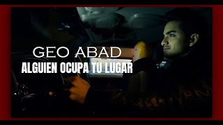 Geo Abad - Alguien ocupa tu lugar 💔👩‍❤️‍👨 (Videoclip oficial)