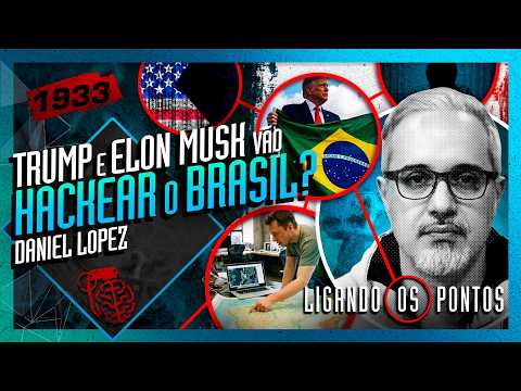 TRUMP E ELON MUSK VÃO HACKEAR O BRASIL? DANIEL LOPEZ – Inteligência Ltda. Podcast #1933