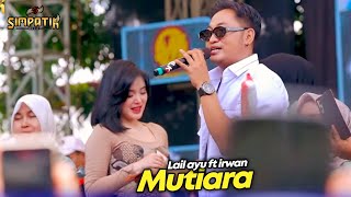 Download lagu Mutiara - Laila Ayu ft Irwan - Simpatik Music - PT STGI Pandaan - KLK Audio mp3