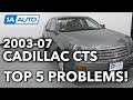 Top 5 Problems Cadillac CTS Sedan 1st Generation 2003 07