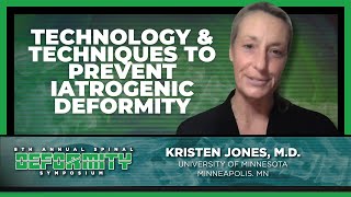 Technology & Techniques to Prevent Latrogenic Deformity - Kristen Jones, M.D.