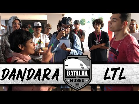 DANDARA X LTL - Batalha do Museu #379 (1° FASE)