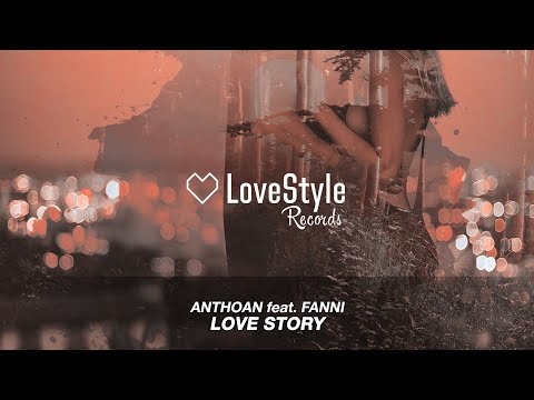 Anthoan feat. Fanni - Love Story (Radio Mix) LoveStyle Records