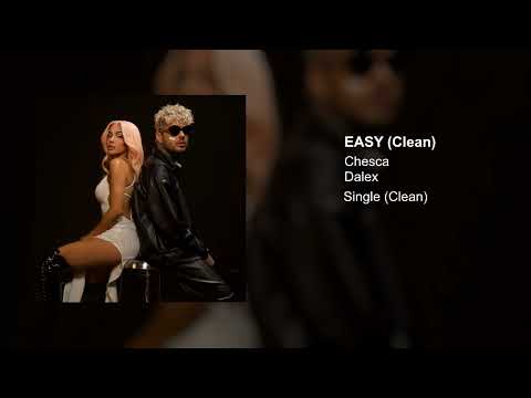 CHESCA x DALEX - "EASY" (Clean Version)