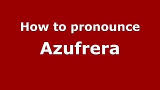 How to pronounce Azufrera