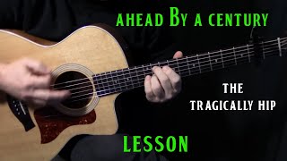how to play &quot;Ahead By A Century&quot; on guitar by The Tragically Hip | acoustic guitar lesson tutorial