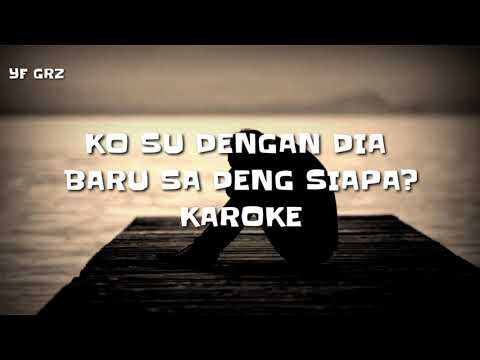 KAROKE KO SU DENGAN DIA BARU SA DENG SIAPA?