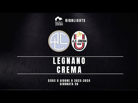 [HIGHLIGHTS] Serie D Gir. B 23/24 - Legnano - Crema