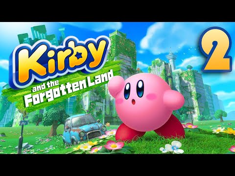 Kirby and the Forgotten Land Gameplay Walkthrough - Part 2