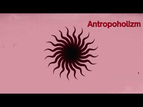Video thumbnail for Antropoholizm