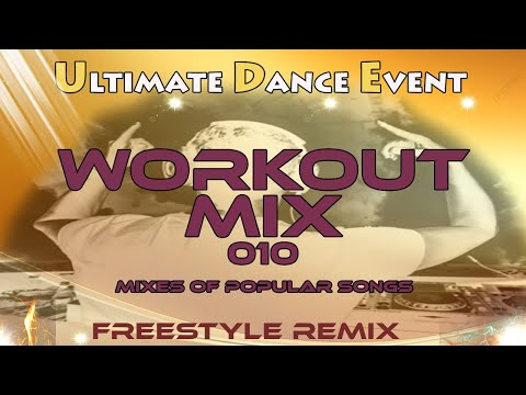 Freestyle Remix ♫ WORKOUT MIX 010 - Mixes Of Popular Songs