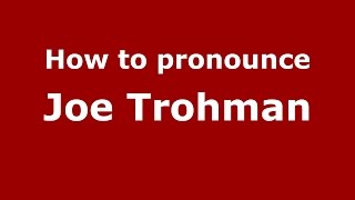 How to pronounce Joe Trohman