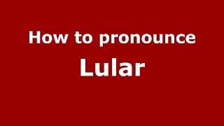 How to pronounce Lular
